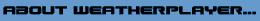 About WeatherPlayer